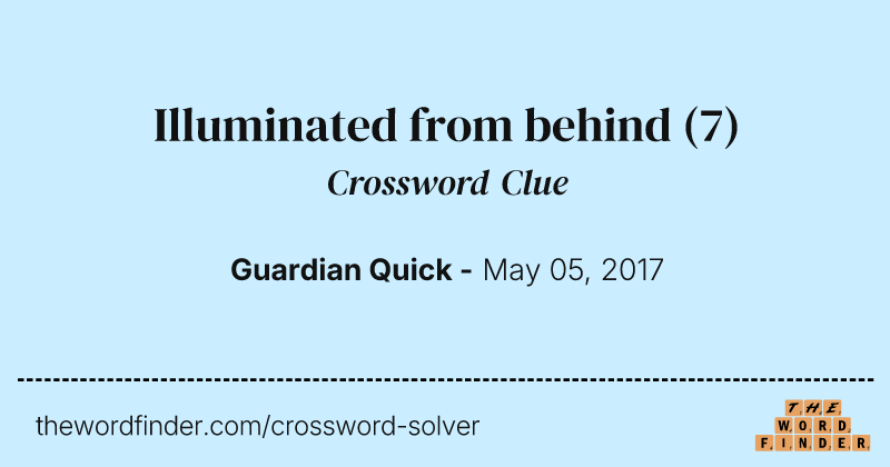 Illuminated from behind crossword clue image