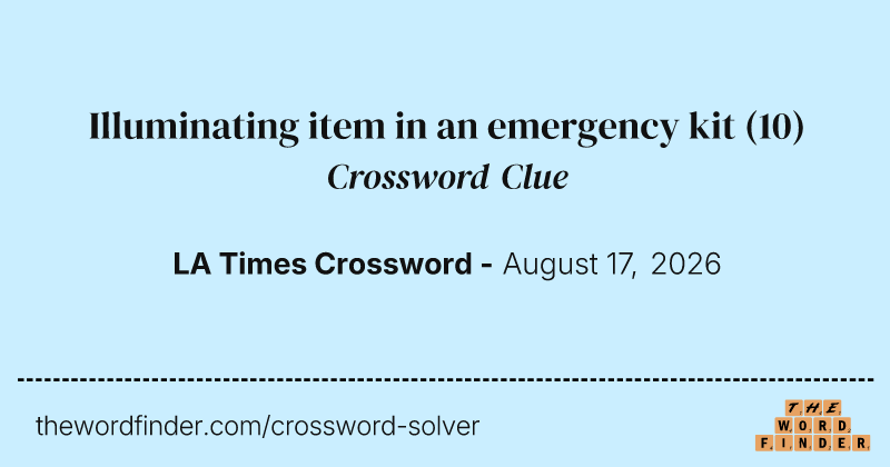 Illuminating item in an emergency kit crossword clue image