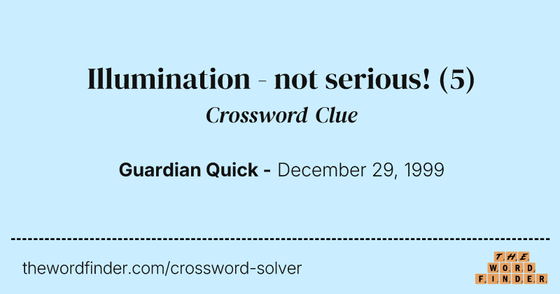 Illumination - not serious! crossword clue image