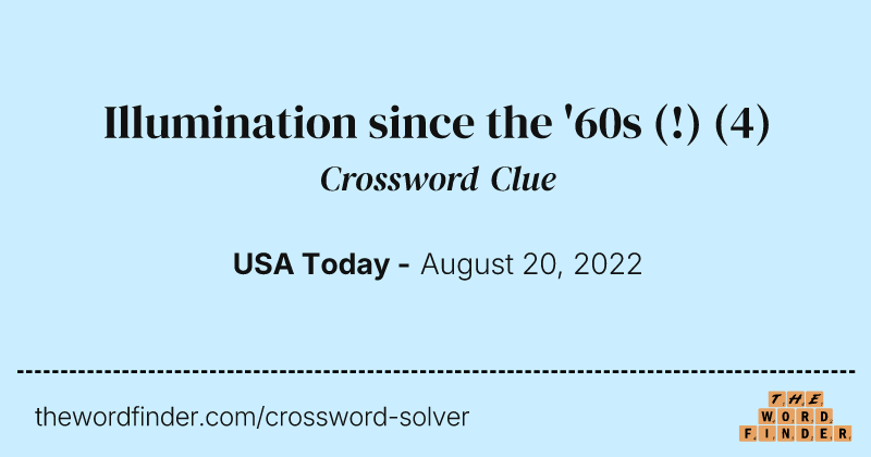 Illumination since the '60s (!) crossword clue image