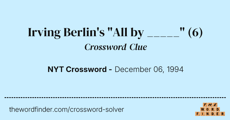 Irving Berlin's "All by _____" crossword clue image