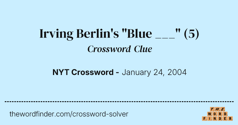 Irving Berlin's "Blue ___" crossword clue image