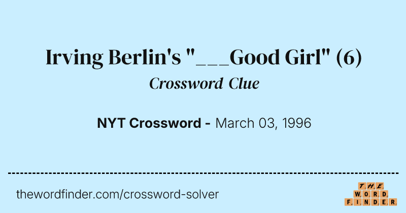 Irving Berlin's "___Good Girl" crossword clue image