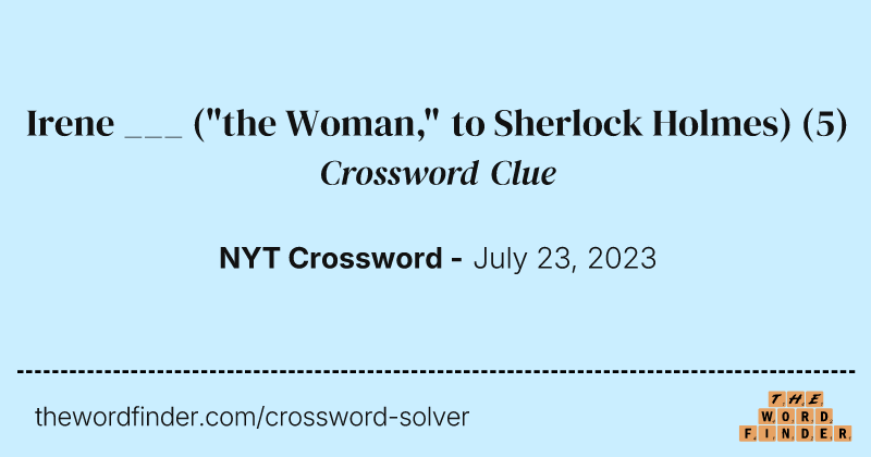 Irene ___ ("the Woman," to Sherlock Holmes) crossword clue image