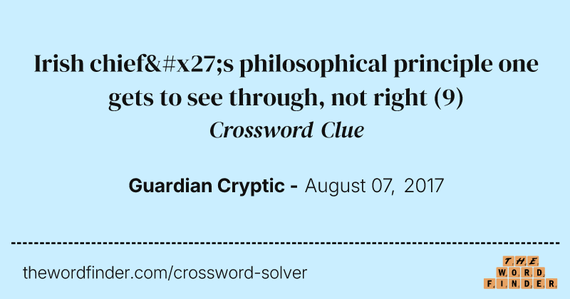 Irish chief's philosophical principle one gets to see through, not right crossword clue image