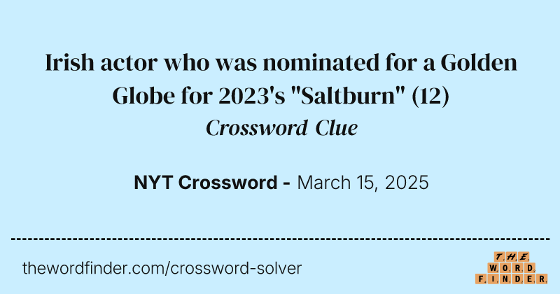 Irish actor who was nominated for a Golden Globe for 2023's "Saltburn" crossword clue image