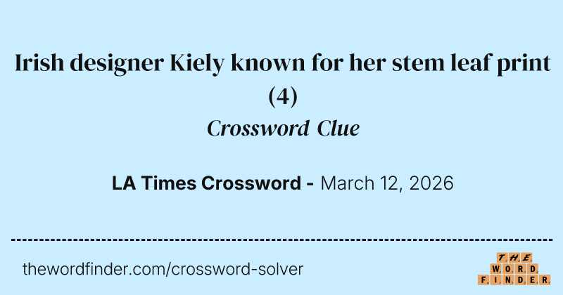 Irish designer Kiely known for her stem leaf print crossword clue image
