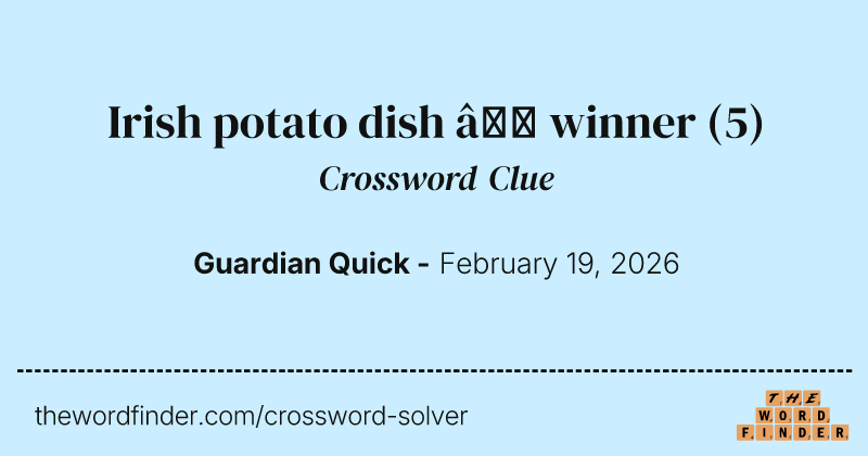 Irish potato dish – winner crossword clue image