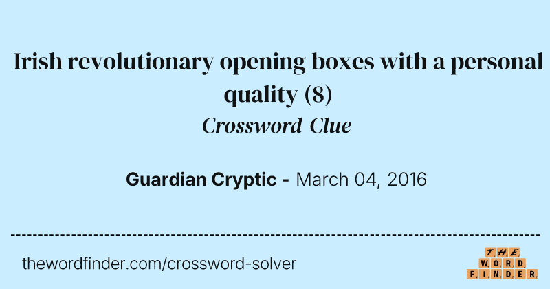 Irish revolutionary opening boxes with a personal quality crossword clue image