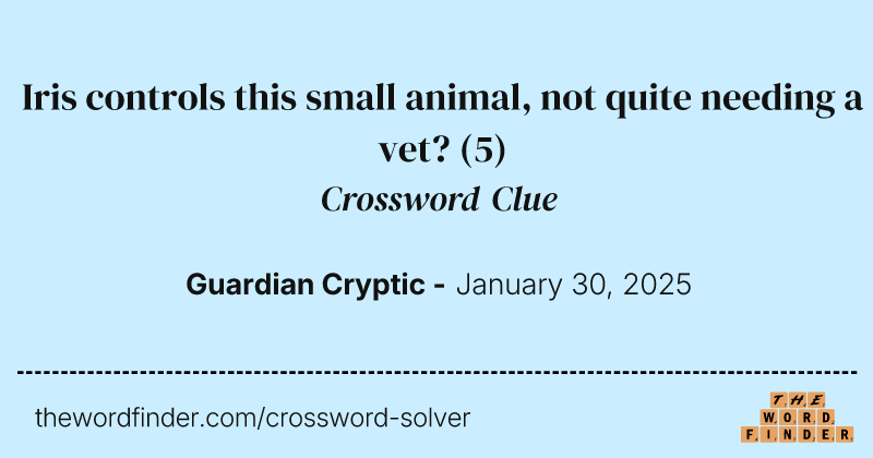 Iris controls this small animal, not quite needing a vet? crossword clue image
