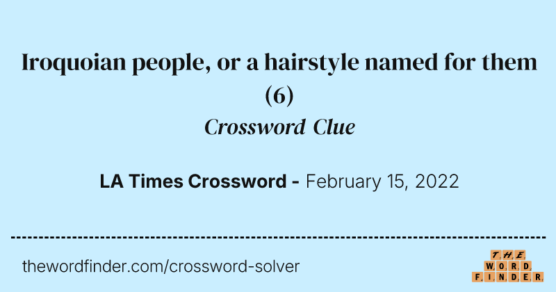 Iroquoian people, or a hairstyle named for them crossword clue image