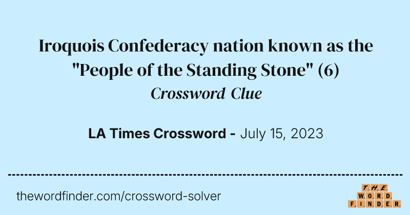 Iroquois Confederacy nation known as the "People of the Standing Stone" crossword clue image