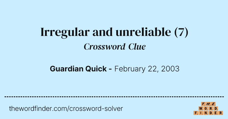 Irregular and unreliable crossword clue image