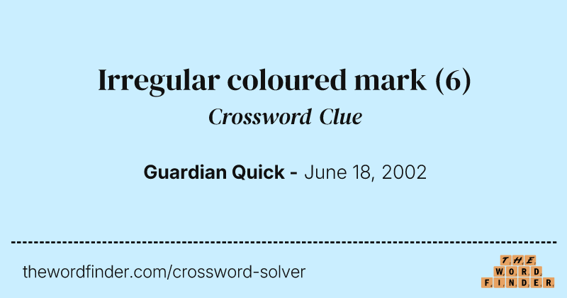 Irregular coloured mark crossword clue image
