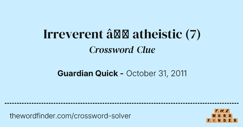 Irreverent — atheistic crossword clue image