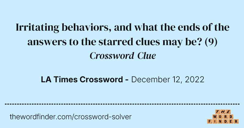 Irritating behaviors, and what the ends of the answers to the starred clues may be? crossword clue image