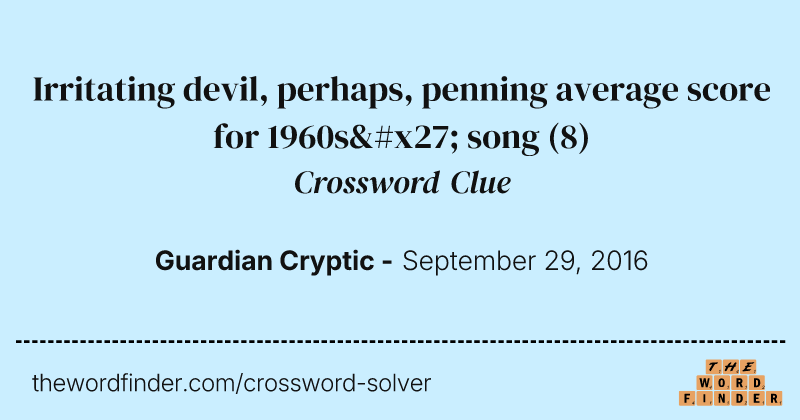 Irritating devil, perhaps, penning average score for 1960s' song crossword clue image