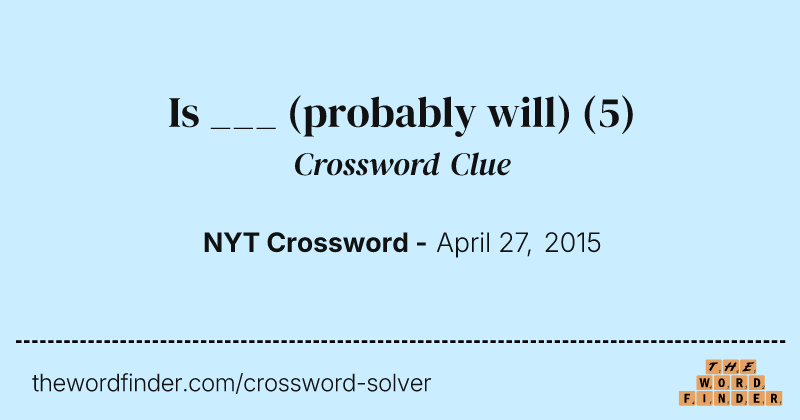 Is ___ (probably will) crossword clue image