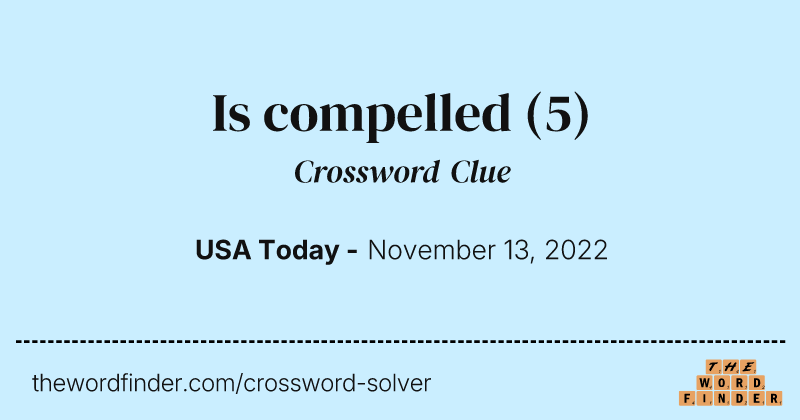 Is compelled crossword clue image