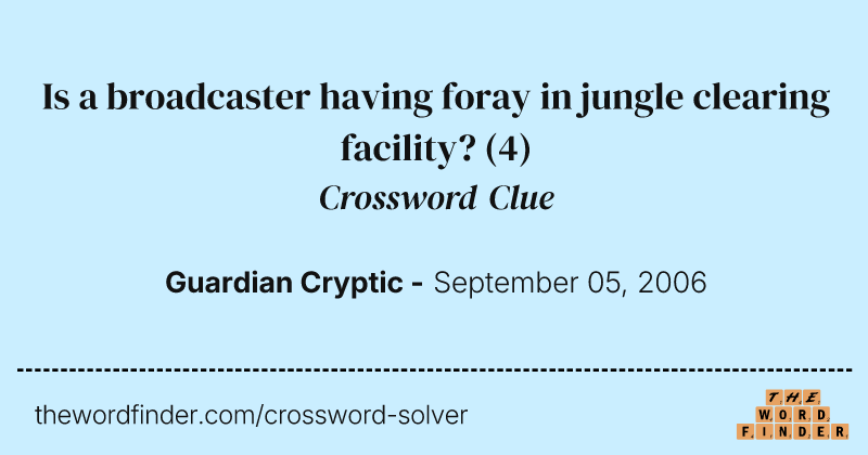 Is a broadcaster having foray in jungle clearing facility? crossword clue image