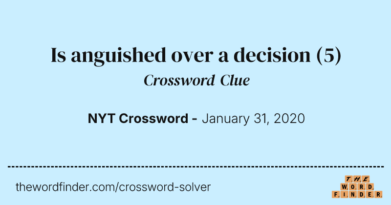 Is anguished over a decision crossword clue image
