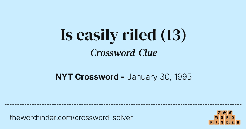 Is easily riled crossword clue image