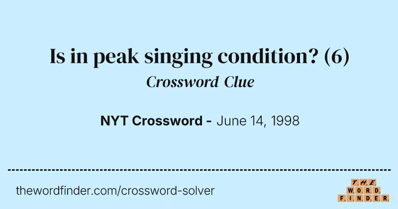 Is in peak singing condition? crossword clue image