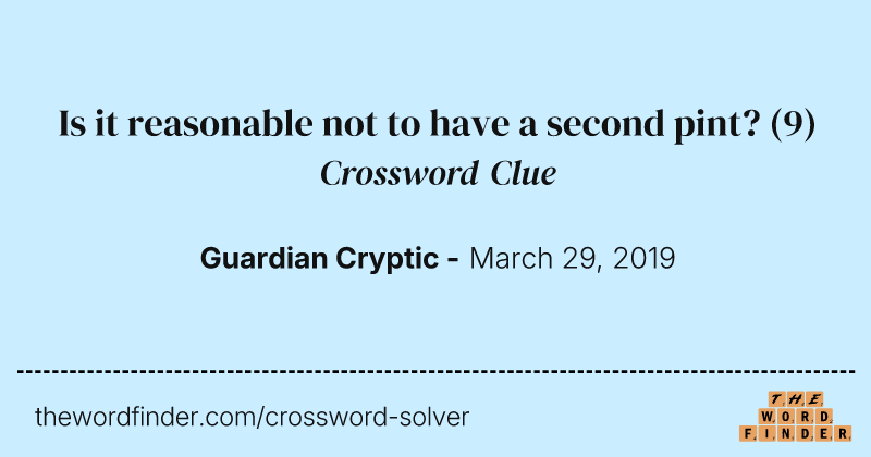 Is it reasonable not to have a second pint? crossword clue image