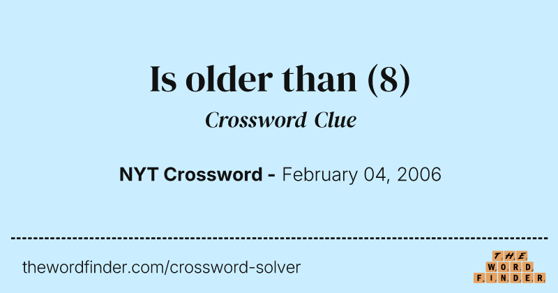 Is older than crossword clue image