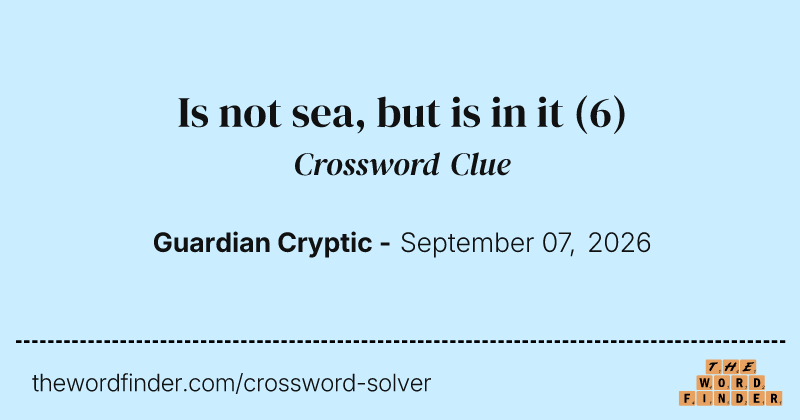 Is not sea, but is in it crossword clue image