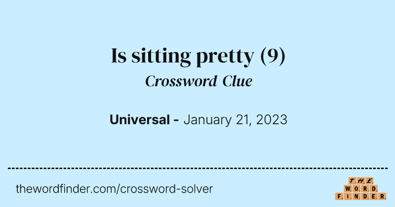 Is sitting pretty crossword clue image