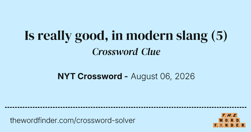 Is really good, in modern slang crossword clue image