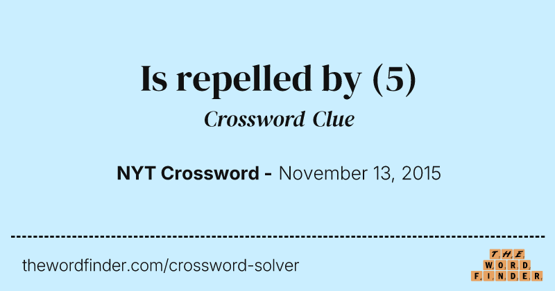 Is repelled by crossword clue image