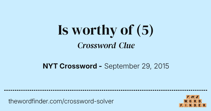 Is worthy of crossword clue image