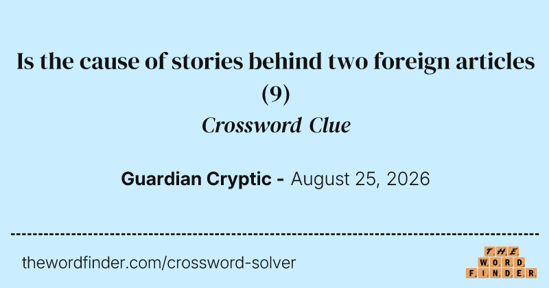 Is the cause of stories behind two foreign articles crossword clue image