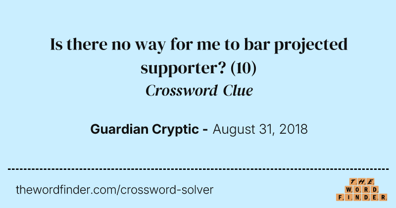 Is there no way for me to bar projected supporter? crossword clue image
