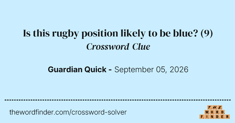 Is this rugby position likely to be blue? crossword clue image