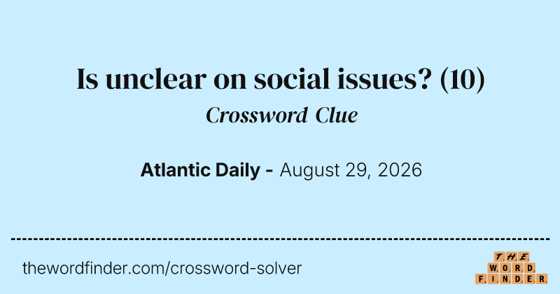 Is unclear on social issues? crossword clue image