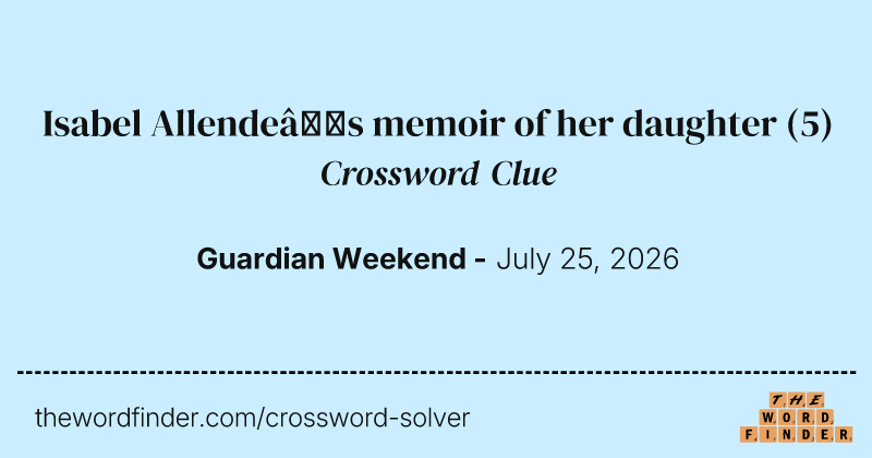 Isabel Allende’s memoir of her daughter crossword clue image