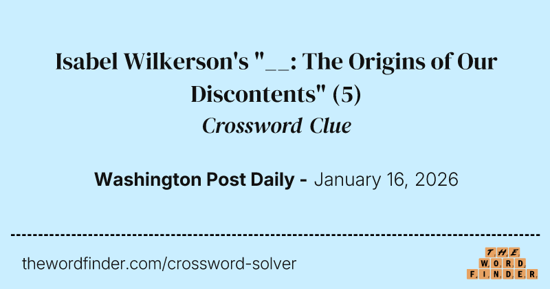 Isabel Wilkerson's "__: The Origins of Our Discontents" crossword clue image