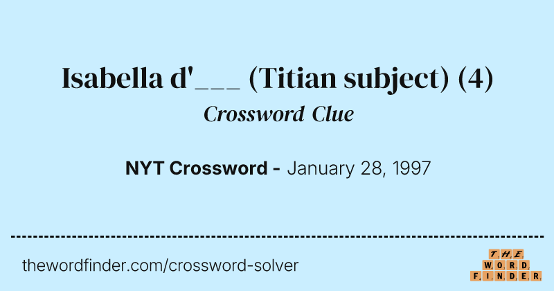 Isabella d'___ (Titian subject) crossword clue image