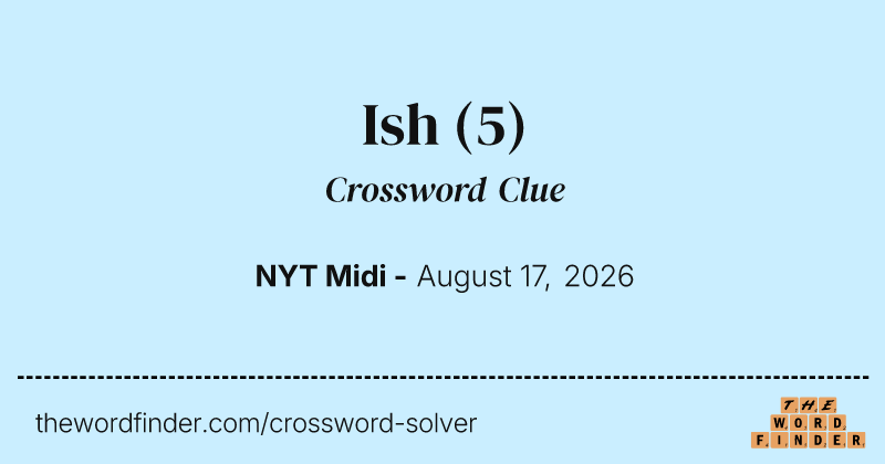 Ish crossword clue image