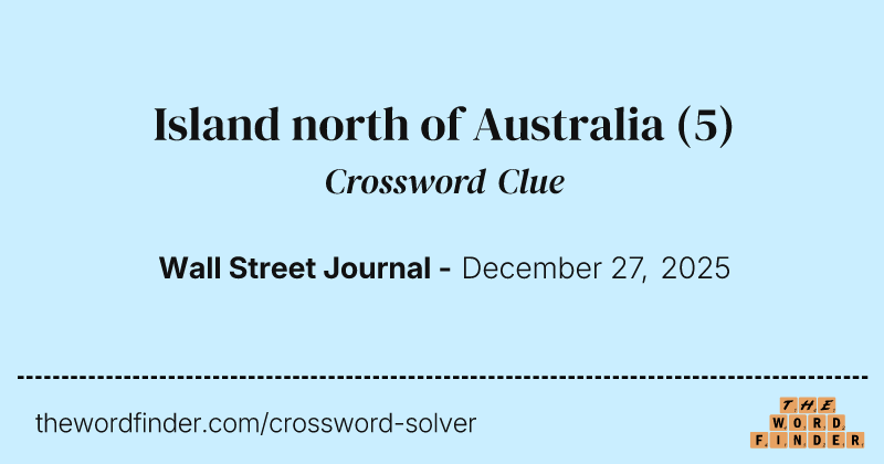 Island north of Australia crossword clue image