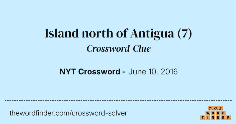 Island north of Antigua crossword clue image