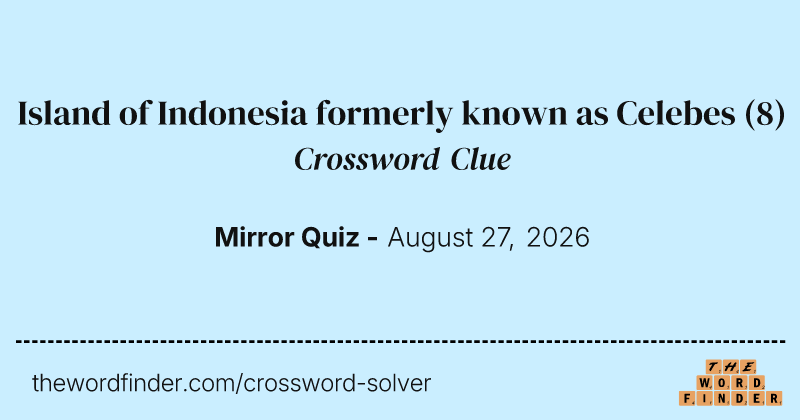 Island of Indonesia formerly known as Celebes crossword clue image