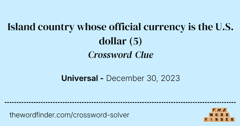Island country whose official currency is the U.S. dollar crossword clue image