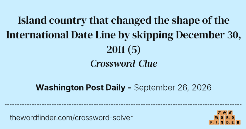 Island country that changed the shape of the International Date Line by skipping December 30, 2011 crossword clue image