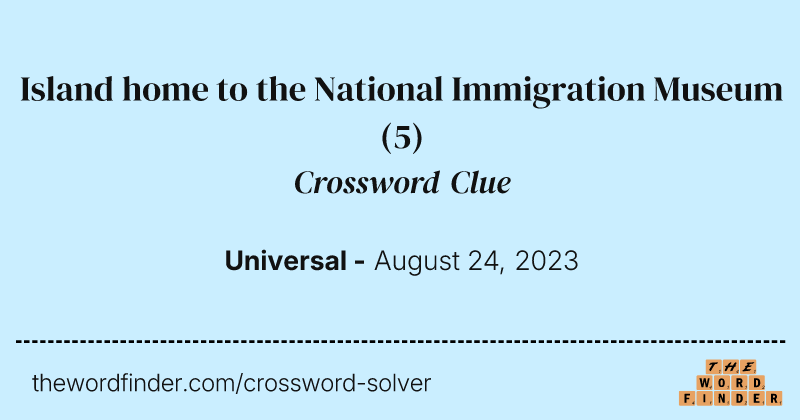 Island home to the National Immigration Museum crossword clue image