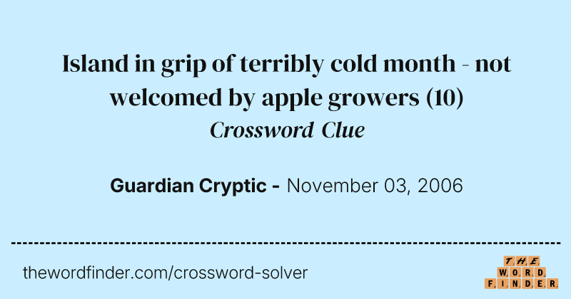 Island in grip of terribly cold month - not welcomed by apple growers crossword clue image