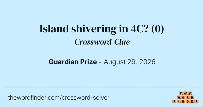 Island shivering in 4C? crossword clue image